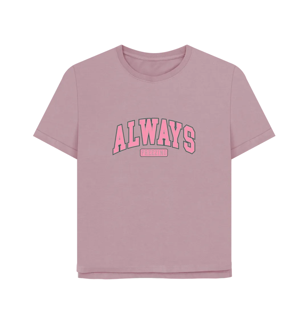 Freezing Always Women's Relaxed Fit T-shirt