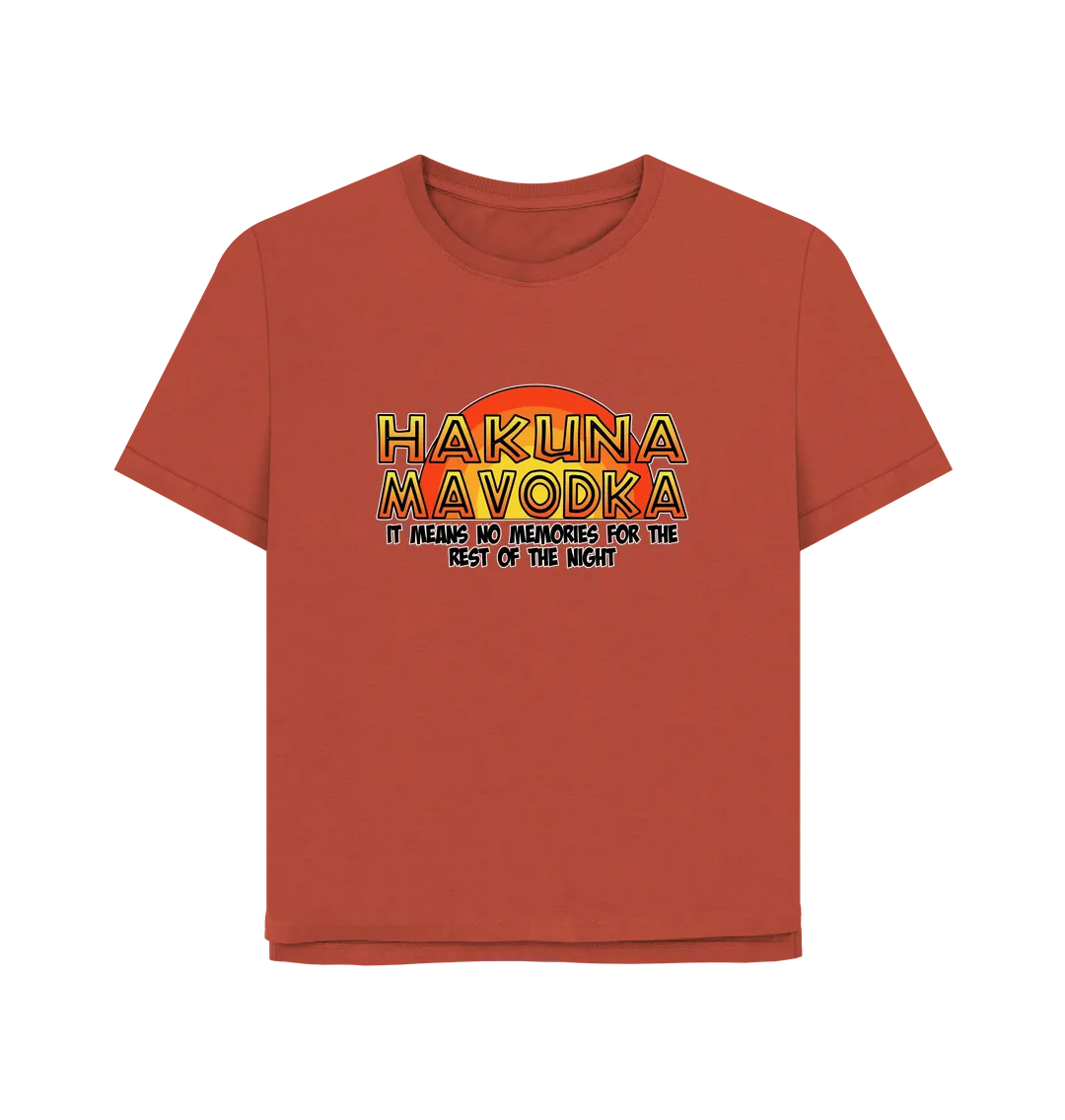 Hakuna Mavodka Women's Relaxed Fit T-shirt