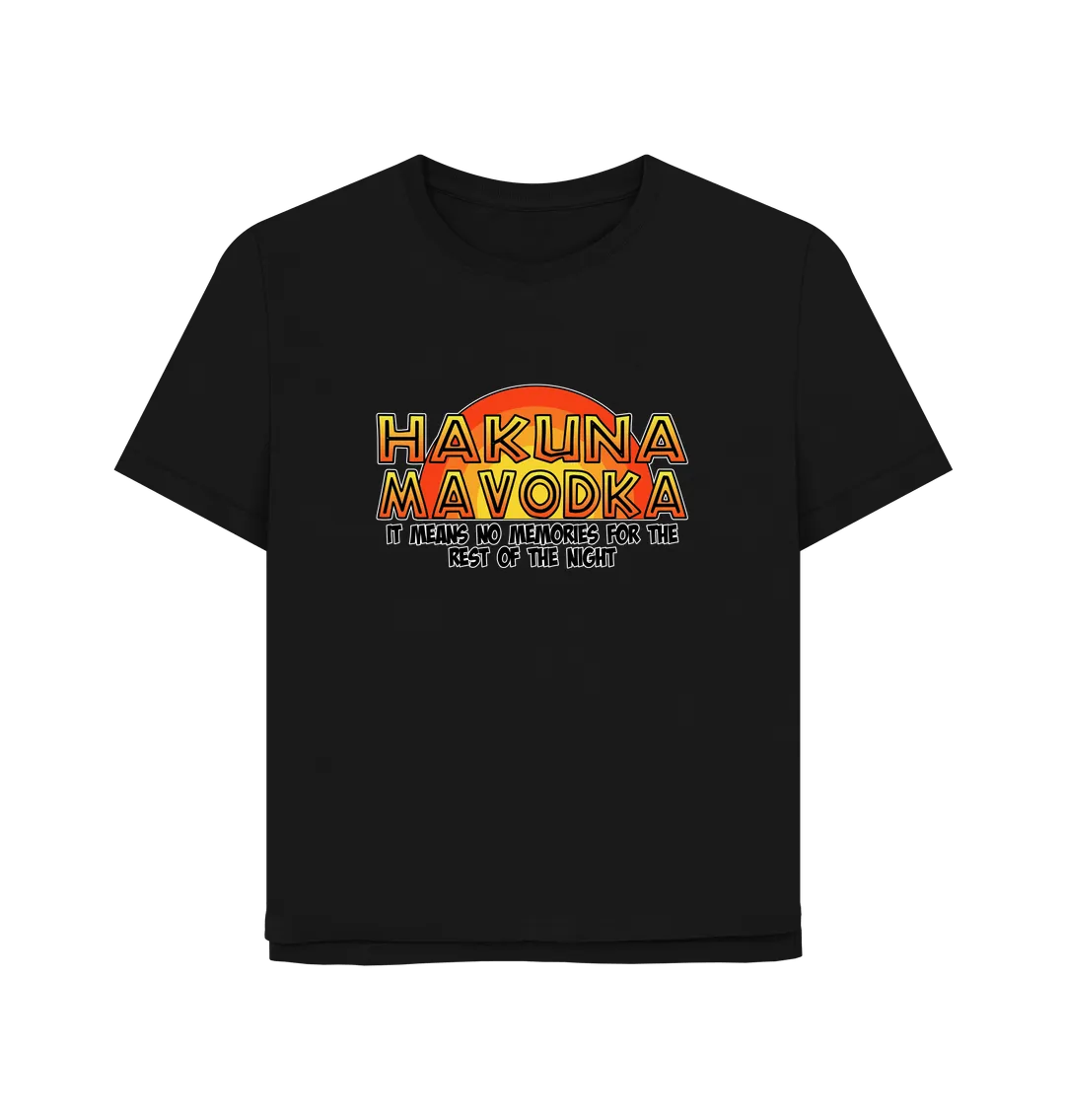 Hakuna Mavodka Women's Relaxed Fit T-shirt