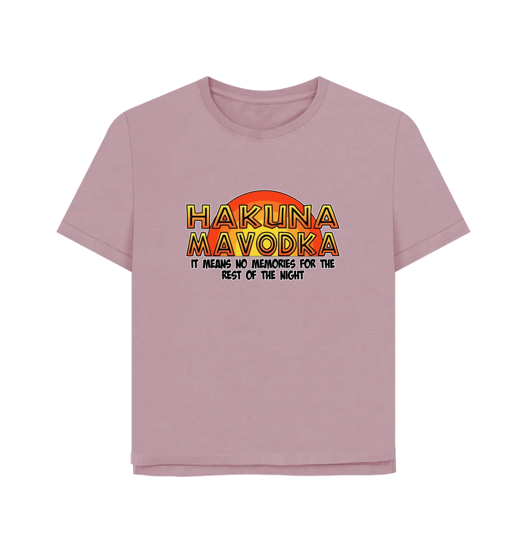 Hakuna Mavodka Women's Relaxed Fit T-shirt