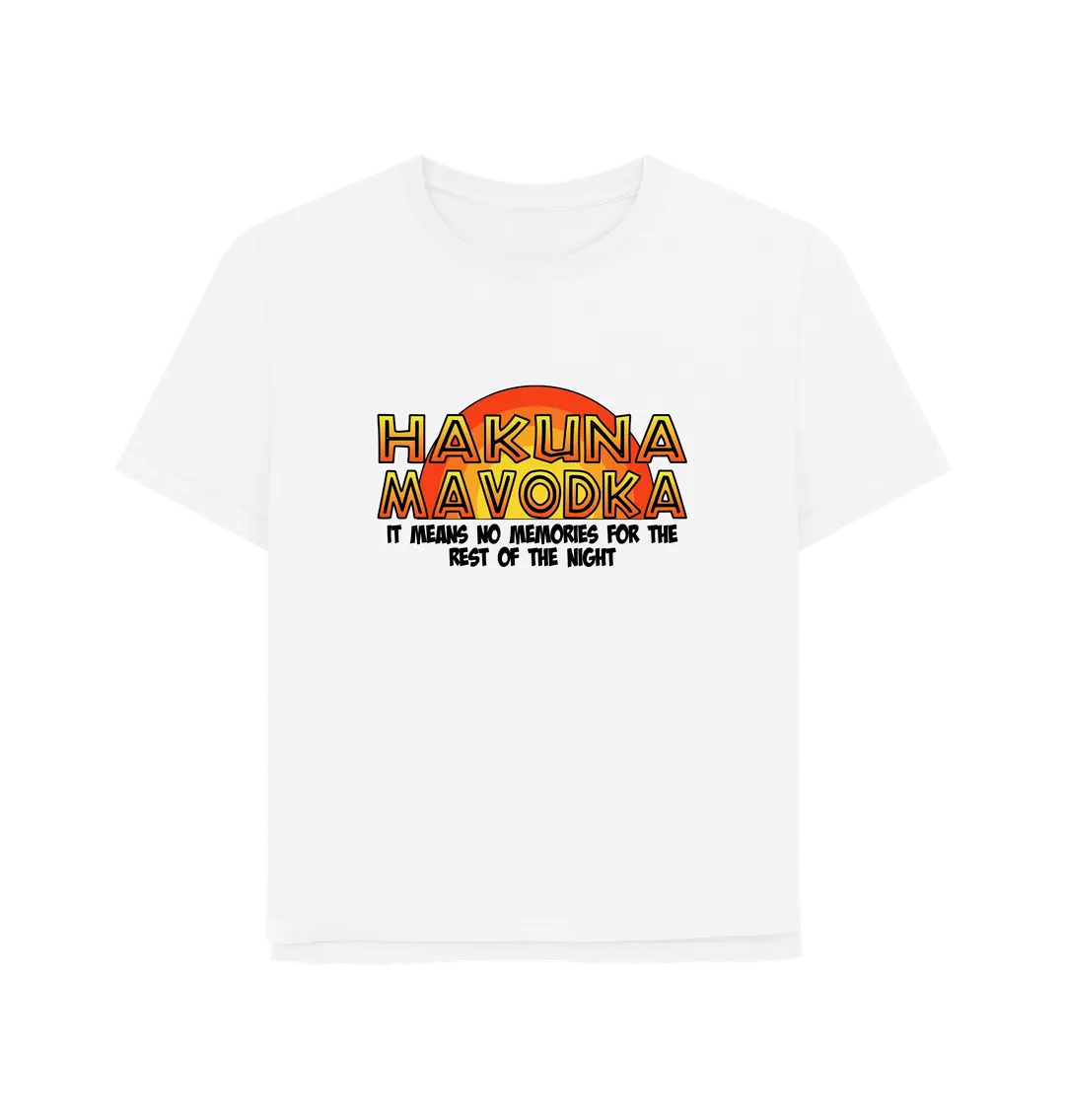 Hakuna Mavodka Women's Relaxed Fit T-shirt