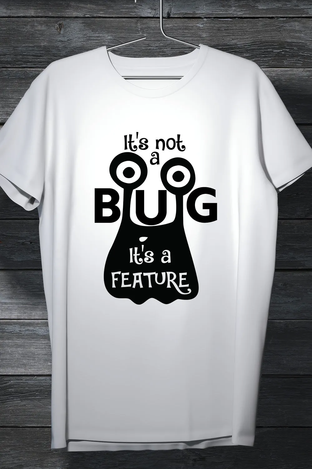 Its not a bug, its a feature - Coders and Developers Quirky Tee